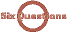 Six Questions